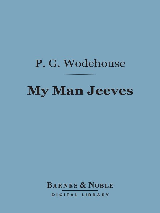 Title details for My Man Jeeves (Barnes & Noble Digital Library) by P.G. Wodehouse - Available
